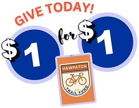 Hawpatch Trail Matching Fund: Give today, funds matched dollar for dollar!